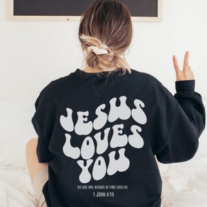 Jesus Loves You Christian Sweatshirt Bible Verse Sweater Christian Crewneck Jesus Sweater Aesthetic Christian Sweatshirt Faith Sweatshirt
