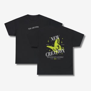 New Creation Christian Streetwear Shirt Bible Verse Shirt Jesus Shirt God Tee Faith Based Christian Clothing Aesthetic Christian Tees Christ