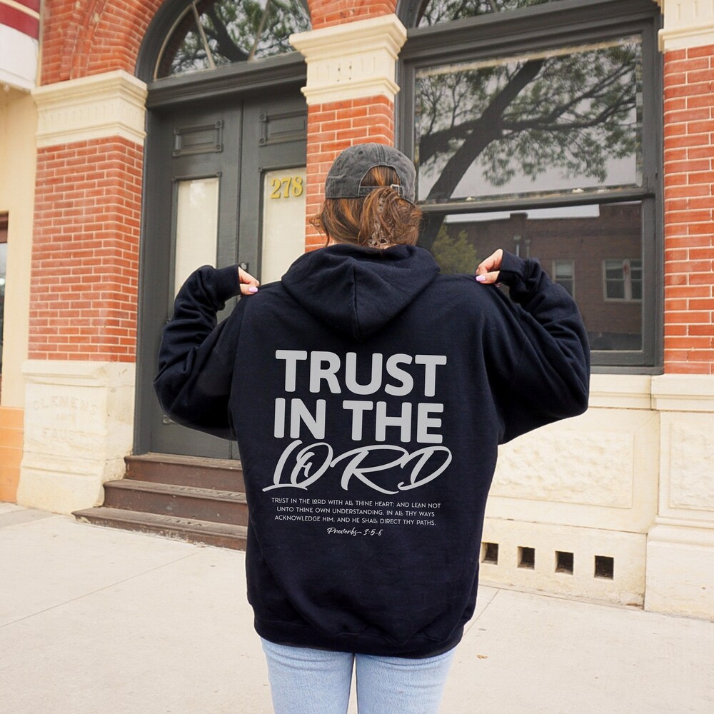 Trust In The Lord Proverbs 3:5-6 Aesthetic Christian Streetwear Bible Verse Hoodie Jesus Hoodies Christian Apparel Church Clothing Bible New Hoodie