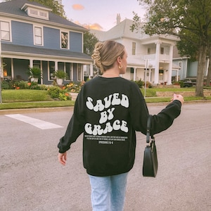 Saved by Grace Christian Sweatshirt Bible Verse Sweater Christian Crewneck Jesus Sweater Aesthetic Christian Sweatshirt Faith Sweatshirt