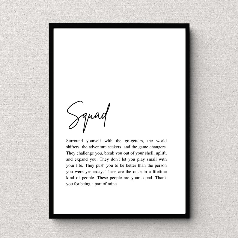 May include: Black and white printable wall art with the word "Squad" in a handwritten font. The text below defines the word "Squad" as a group of people who challenge, uplift, and expand you.