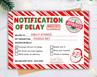 May include: A printable notification of delay for a Christmas gift delivery. The notification is red and white striped with a Santa Claus stamp and a North Pole Express stamp. The notification includes a checklist of reasons for the delay, including "Package fell out of sleigh", "Elf drunk too much eggnog", "Child awake on delivery", "Rudolf ate it", "Elves not finished", and "Stuck in chimney". The notification also includes a space for the recipient's name, gift description, and a new delivery date.
