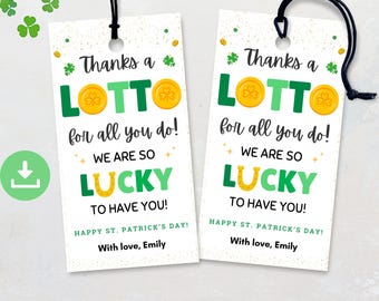 May include: Two printable gift tags with a gold coin and shamrock design. The text reads "Thanks a LOTTO for all you do! We are so LUCKY to have you! Happy St. Patrick's Day! With love, Emily".