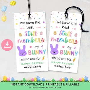 May include: Two printable gift tags with a bunny and Easter eggs. The tags say "We have the best staff members any bunny could ask for. Happy Easter! With love, Emily."