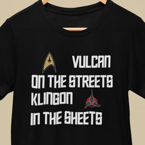 Vulcan on the Streets, Klingon in the Sheets T-Shirt Funny Sci-Fi Unisex Tee for Star Lovers & Nerdy Geeks