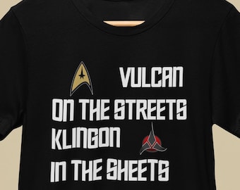 Vulcan on the Streets, Klingon in the Sheets T-Shirt Funny Sci-Fi Unisex Tee for Star Lovers & Nerdy Geeks