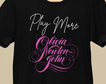 Play More Olivia Newton-John Music Lover 70s Vibe T-Shirt by Patrick Scott Designs