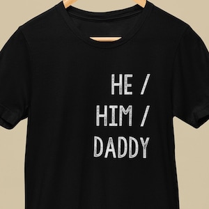 He Him Daddy Gender Identity LGBTQ+ Distressed T-Shirt by Patrick Scott Designs
