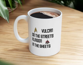 Vulcan on the Streets Klingon in the Sheets Mug  Funny Sci-Fi Coffee Cup for Nerds, Geeks & Pop Culture Fans