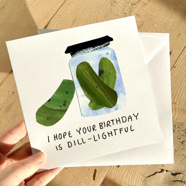Funny Birthday Card - 'I Hope Your Birthday Is Dill-lightful