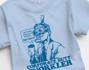 Corporate Butt Snorkler Funny Unisex Tshirt Silly Vintage Cotton Tee Twisted Humor Shirt Retro Nostalgia Gift Tee For Friend Co-Worker