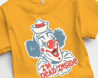 I'm Dead Inside Funny Mental Health Clown T Shirt Weird Anxiety Tee Vintage Graphic Tee For Men Women Kids Shirts That Go Hard