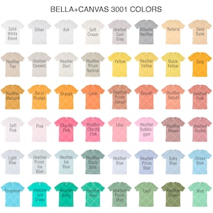 May include: A chart of 36 Bella + Canvas 3001 t-shirt colors. The colors are arranged in rows and columns, with each color represented by a small square. The colors include white, tan, mustard, peach, light blue, turquoise, sea green, kelly green, mint, silver, ash, soft cream, cool grey, athletic heather, natural, sand dune, heather sand dune, heather tan, heather cement, heather dust, heather prism natural, yellow, heather yellow, maize yellow, gold, heather yellow gold, heather mustard, burnt orange, orange, coral, heather prism sunset, sunset, heather sunset, heather pink, heather prism peach, soft pink, pink, charity pink, heather charity pink, lilac, heather bubble gum, heather mauve, heather orchid, heather purple, heather prism lilac, heather prism ice blue, heather ice blue, heather dusty blue, heather blue, heather prism blue, baby blue, ocean blue, aqua, heather aqua, heather sea green, heather kelly, heather mint, heather prism mint, leaf, heather green, mint.