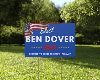 Political yard sign- Fed up- Elect Ben Dover 2024