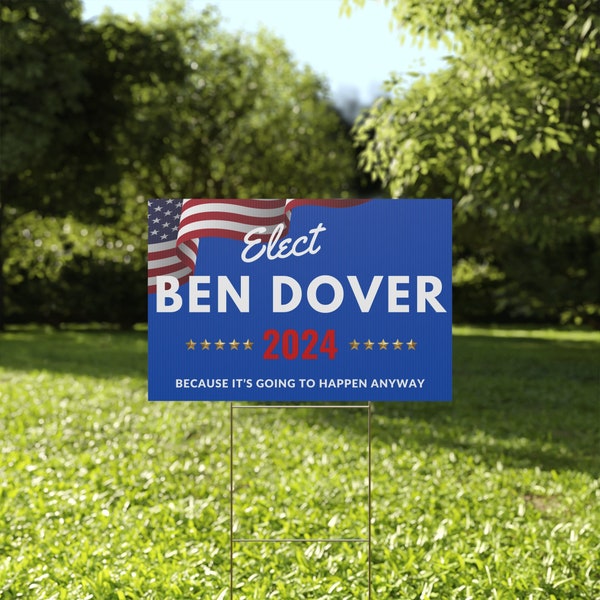 Political yard sign- Fed up- Elect Ben Dover 2024