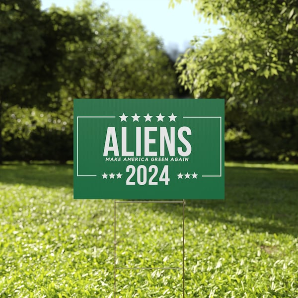 Funny political election yard Sign - Aliens 2024