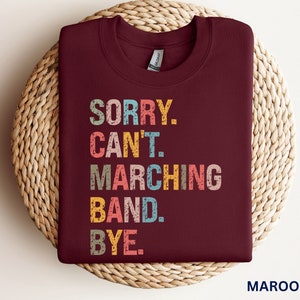 Sorry Cant Marching Band Bye Sweatshirt Funny Marching Band Mom Shirt Drumline Mama Sweater Sports Day Hoodie Game Day Band Booster Crewneck