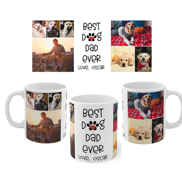Best Dog Dad Ever Custom Picture, Photo Collage Mug l Personalized Dog Dad Gift l Dog Daddy, Pet Owner, Lover Cup x l Fathers Day, Birthday