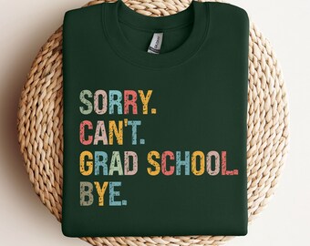 Sudadera con capucha "Lo siento, no puedo graduarme, adiós" - Divertida sudadera de cuello redondo para estudiantes de posgrado