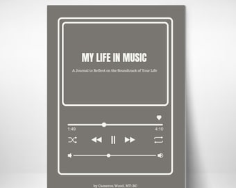 以下が含まれることがあります： 白い音楽プレーヤーのデザインが施された灰色のジャーナルカバー。タイトル「MY LIFE IN MUSIC」はプレーヤーの上に表示されます。テキスト「A Journal to Reflect on the Soundtrack of Your Life」はタイトルの下にあります。プレーヤーにはハートのアイコン、再生ボタン、一時停止ボタン、巻き戻しボタン、早送りボタン、リピートボタンがあります。テキスト「1:49」と「4:10」はプレーヤーの両側に表示されます。テキスト「by Cameron Wood, MT-BC」はカバーの下部に表示されます。