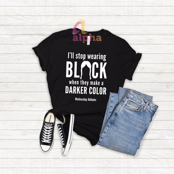 I'll Stop Wearing Black When They Make a Darker Color Svg Etsy