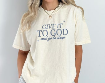 Give it to god and go to sleep godly gifts for her Faith Over Fear invisible illness faith tshirt jesus shirts jesus tshirt Christian Merch