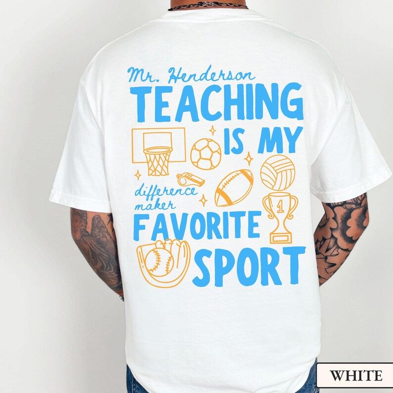 May include: White t-shirt with the text "Mr. Henderson TEACHING IS MY FAVORITE SPORT" in blue and orange. The design includes sports-related graphics such as a basketball hoop, soccer ball, and baseball glove.