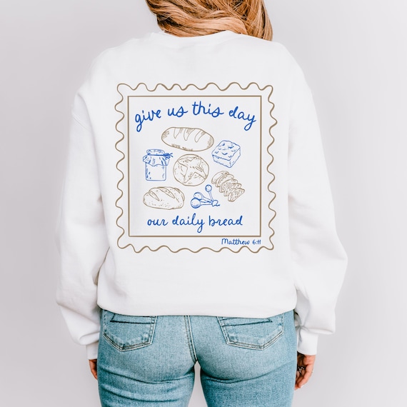 daily bread bible verse shirt sourdough shirt sourdough gifts Christian Sweatshirt baking Christian Merch womensclothing old money aesthetic