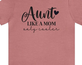 Cooler T-shirt Aunt Like A Mom Only, Bella Canvas T-shirt