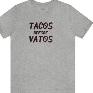 Tacos before Vatos, Tacos shirt, self Love Shirt, Motivational shirt, Latinx shirt,Latina Shirt, love shirt, Mexican gifts, birthday gift