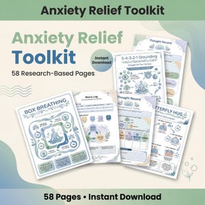 May include: Anxiety Relief Toolkit with the title "Anxiety Relief Toolkit" and the text "58 Research-Based Pages". The toolkit includes several pages with titles such as "Box Breathing", "Worry Log", and "Thought Record". The words "Instant Download" are also visible.