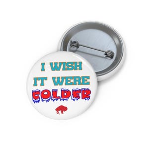 Buffalo Bills Button - I Wish It Were Colder