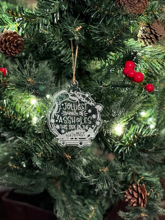 Christmas Vacation Ornament.   Christmas Vacation  Ornament.  Jolliest bunch of assh*oles this side of the nuthouse