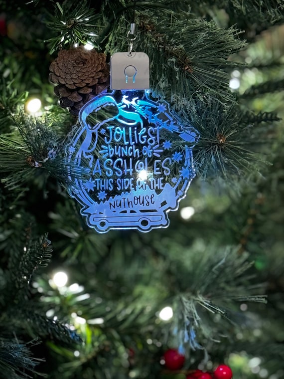 Christmas Vacation color changing Lighted Ornament.   Christmas Vacation  Ornament.  Jolliest bunch of assh*oles this side of the nuthouse