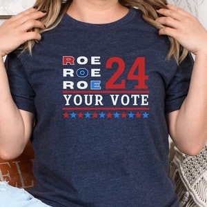 Roe Your Vote 2024 24 T-Shirt  Vote Ruthless, Protest Equality Tee, Human Rights, Activist Clothing, Election Shirt, Women Rights, feminist