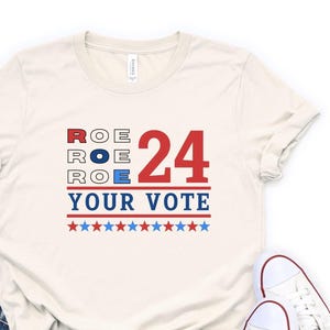 Roe Your Vote 2024 24 T-Shirt Vote Ruthless, Protest Equality Tee, Human Rights, Activist Clothing, Election Shirt, Women Rights, feminist