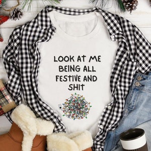 Look at me being all Festive and Shit T-Shirt, Festive AF shirt, christmas light string tangled up, sarcastic Xmas top, Seasonal humor
