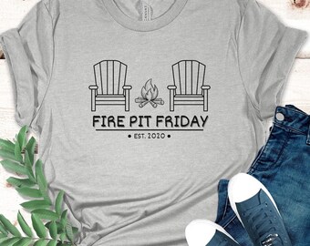 Fire Pit Friday Shirt, Campfire shirt, Family gathering shirt, Camp Shirt, Camping Shirt, Camper shirt, Party Shirt, Outdoor shirt