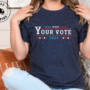Roe Your Vote 2024 24 T-Shirt, Vote Ruthless, Protest Equality Tee, Human Rights, Activist Clothing, Election Shirt, Women Rights, feminist
