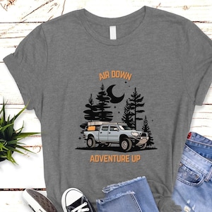 Air Down Adventure Up Overlanding truck T-shirt, roof top tent shirt, Off road 4x4, Car Guy, perfect gift for men, outdoor camping trip