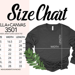 May include: Size chart for a unisex long-sleeve jersey tee, showing measurements in inches for width and length. Sizes range from XS to 3XL. The chart is labeled "Bella + Canvas 3501".
