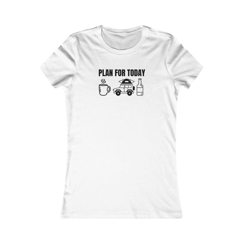 Plan for Today Women's Tee Overlanding. Roof Top Tent, RTT, Camping Road Trip, 4 Runner Tee, Overland, Explore, Camp T, 4x4 Jeep gift, Nomad White