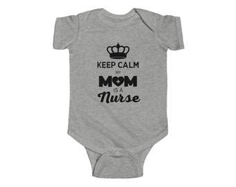 Keep Calm My Mom is a Nurse Infant Fine Jersey Bodysuit
