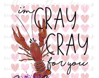 Cray Cray for You PNG / Crawfish Valentine Design / Crawfish Sublimation / Valentine Digital Art / Digital Download