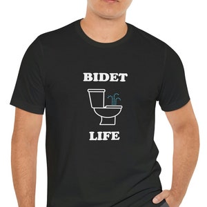 Bidet Life Unisex Jersey Short Sleeve Tee, Toilet T-Shirt, Funny Gift Shirt Toilet Humor