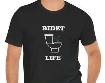 Bidet Life Unisex Jersey Short Sleeve Tee, Toilet T-Shirt, Funny Gift Shirt Toilet Humor