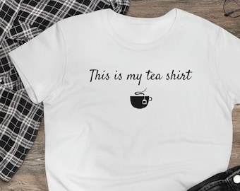 This is my Tea Shirt, Women's Midweight Cotton Tee, Ladies T-Shirt