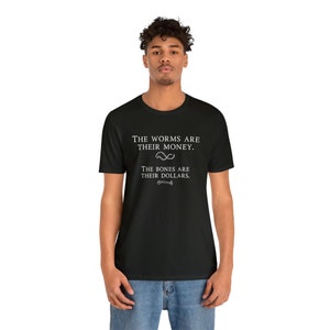 The Worms Are Their Money Unisex Short Sleeve Tee, The Bones Are Their Food T-Shirt, I Think You Should Leave, ITYSL Gift, Tim Robinson
