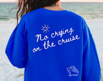No Crying On The Cruise Sweatshirt, Cruise Ship Crewneck Sweatshirt, Cruise Mom Gift, Boating Sweatshirt For Women, Boat Vacation Sweater