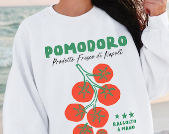 Tomato sweatshirt, Pomodoro Italian Sweatshirt, Tomato Girl Summer Sweatshirt, Gardener Crewneck, Naples Italy Sweatshirt, Farmers Market